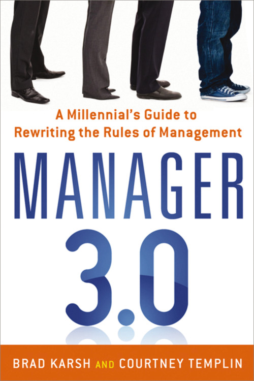Manager 3.0 (A Millennial's Guide to Rewriting the Rules of Management) by Brad Karsh, Courtney Templin, 9780814432891