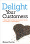 Delight Your Customers (7 Simple Ways to Raise Your Customer Service from Ordinary to Extraordinary) by Steve Curtin, 9780814432808