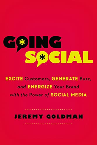 Going Social (Excite Customers, Generate Buzz, and Energize Your Brand with the Power of Social Media) by Jeremy Goldman, 9780814432556