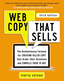 Web Copy That Sells (The Revolutionary Formula for Creating Killer Copy That Grabs Their Attention and Compels Them to Buy) by Maria Veloso, 9780814432518