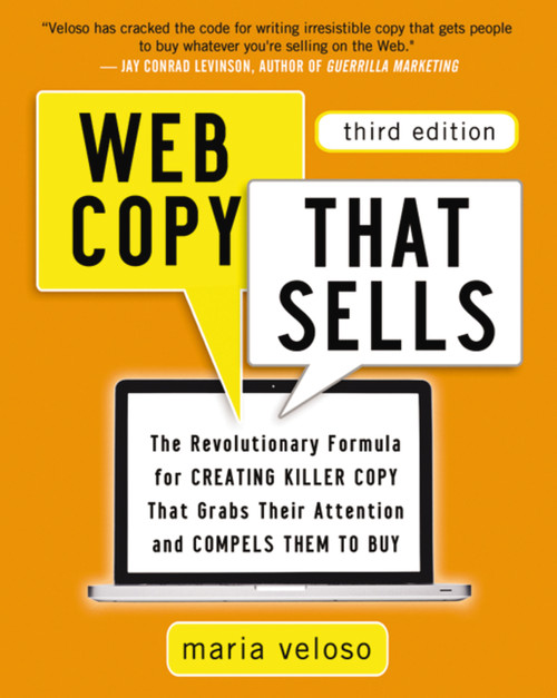 Web Copy That Sells (The Revolutionary Formula for Creating Killer Copy That Grabs Their Attention and Compels Them to Buy) by Maria Veloso, 9780814432518