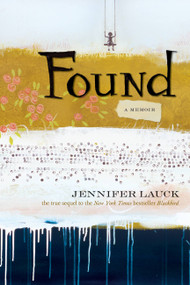 Found (A Memoir) by Jennifer Lauck, 9781580053952