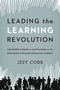 Leading the Learning Revolution (The Expert's Guide to Capitalizing on the Exploding Lifelong Education Market) by Jeff Cobb, 9780814432259