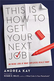 This Is How to Get Your Next Job (An Inside Look at What Employers Really Want) by Andrea Kay, 9780814432211