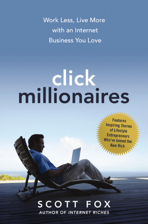 Click Millionaires (Work Less, Live More with an Internet Business You Love) by Scott Fox, 9780814431917