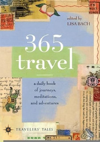 365 Travel (A Daily Book of Journeys, Meditations, and Adventures) by Lisa Bach, 9781885211675