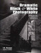 Dramatic Black & White Photography (Shooting and Darkroom Techniques) by J D Hayward, 9781584280279
