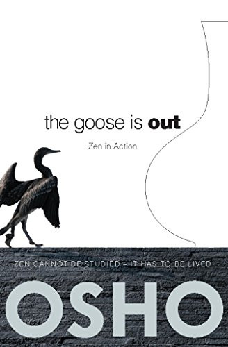 The Goose Is Out (Zen in Action) by Osho, Osho International Foundation, 9780983640028