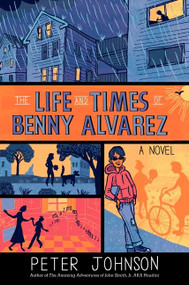 The Life and Times of Benny Alvarez by Peter Johnson, 9780062215963