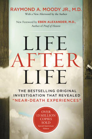 Life After Life (The Bestselling Original Investigation That Revealed "Near-Death Experiences") by Raymond Moody, 9780062428905