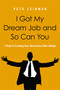 I Got My Dream Job and So Can You (7 Steps to Creating Your Ideal Career After College) by Pete Leibman, 9780814420201