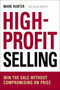 High-Profit Selling (Win the Sale Without Compromising on Price) by Mark Hunter, CSP, 9780814420096
