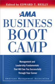 AMA Business Boot Camp (Management and Leadership Fundamentals That Will See You Successfully Through Your Career) by Edward Reilly, 9780814420010