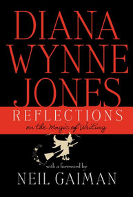 Reflections (On the Magic of Writing) by Diana Wynne Jones, 9780062219893