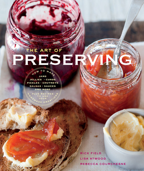 The Art of Preserving (Williams-Sonoma) by Rick Field, Rebecca Courchesne, Lisa Atwood, 9781740899789