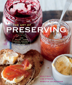 The Art of Preserving (Williams-Sonoma) by Rick Field, Rebecca Courchesne, Lisa Atwood, 9781740899789