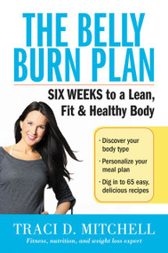The Belly Burn Plan (Six Weeks to a Lean, Fit & Healthy Body) - 9780062429803 by Traci D. Mitchell, 9780062429803