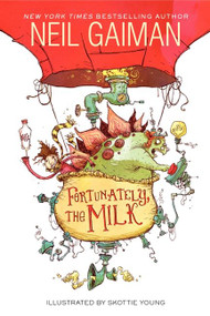 Fortunately, the Milk by Neil Gaiman, Skottie Young, 9780062224071