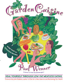 Gardencuisine (Heal Yourself Through Low-Fat Meatless Eating) by Paul Wenner, 9780684838823