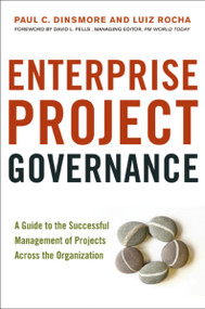 Enterprise Project Governance (A Guide to the Successful Management of Projects Across the Organization) by Paul C.  Dinsmore, Luiz Rocha, 9780814417461
