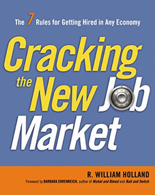 Cracking the New Job Market (The 7 Rules for Getting Hired in Any Economy) by R. Holland, 9780814417348