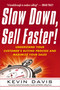Slow Down, Sell Faster! (Understand Your Customer's Buying Process and Maximize Your Sales) by Kevin Davis, 9780814416853