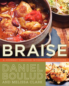 Braise (A Journey Through International Cuisine) by Daniel Boulud, 9780062232380