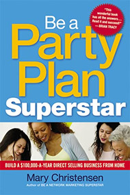 Be a Party Plan Superstar (Build a $100,000-a-Year Direct Selling Business from Home) by Mary Christensen, 9780814416518