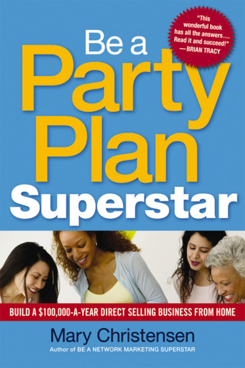 Be a Party Plan Superstar (Build a $100,000-a-Year Direct Selling Business from Home) by Mary Christensen, 9780814416518