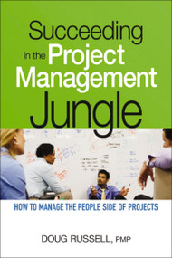 Succeeding in the Project Management Jungle (How to Manage the People Side of Projects) by Doug Russell, 9780814416150