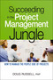 Succeeding in the Project Management Jungle (How to Manage the People Side of Projects) by Doug Russell, 9780814416150