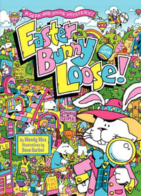 Easter Bunny on the Loose! (A Seek and Solve Mystery!: An Easter And Springtime Book For Kids) by Wendy Wax, Dave Garbot, 9780062237095