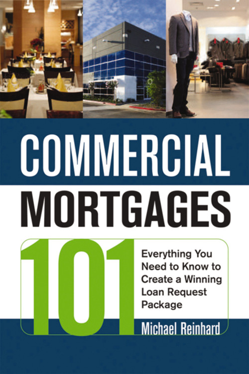 Commercial Mortgages 101 (Everything You Need to Know to Create a Winning Loan Request Package) by Michael Reinhard, 9780814415078