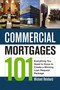 Commercial Mortgages 101 (Everything You Need to Know to Create a Winning Loan Request Package) by Michael Reinhard, 9780814415078