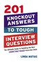201 Knockout Answers to Tough Interview Questions (The Ultimate Guide to Handling the New Competency-Based Interview Style) by Linda Matias, 9780814415009