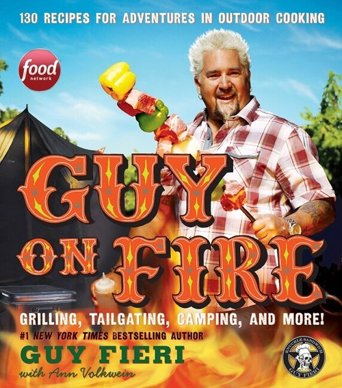 Guy on Fire (130 Recipes for Adventures in Outdoor Cooking) by Guy Fieri, 9780062244710
