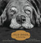 Old Dogs (Are the Best Dogs) by Michael S. Williamson, Gene Weingarten, 9781416534990