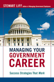 Managing Your Government Career (Success Strategies That Work) by Stewart Liff, 9780814410998