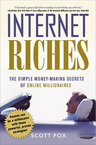 Internet Riches (The Simple Money-Making Secrets of Online Millionaires) by Scott Fox, 9780814409954