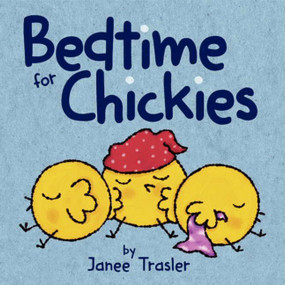 Bedtime for Chickies (An Easter And Springtime Book For Kids) by Janee Trasler, Janee Trasler, 9780062274687