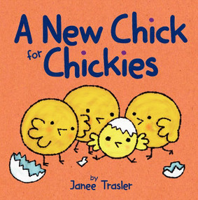 A New Chick for Chickies (An Easter And Springtime Book For Kids) by Janee Trasler, Janee Trasler, 9780062274717