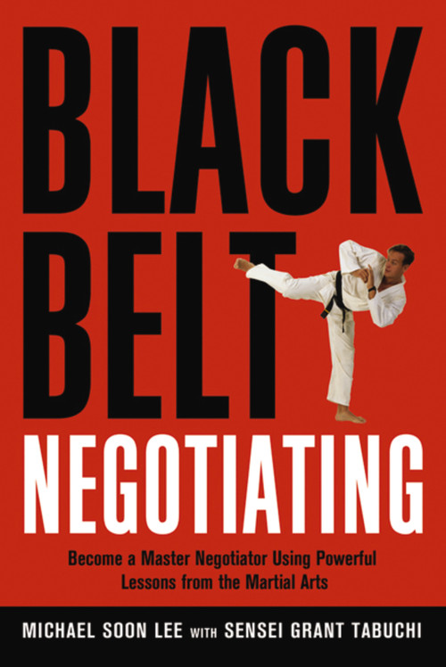 Black Belt Negotiating (Become a Master Negotiator Using Powerful Lessons from the Martial Arts) by Michael Lee, Sensei Tabuchi, 9780814474617