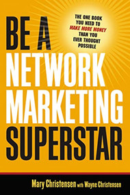Be a Network Marketing Superstar (The One Book You Need to Make More Money Than You Ever Thought Possible) by Mary Christensen, Wayne Christensen, 9780814474310