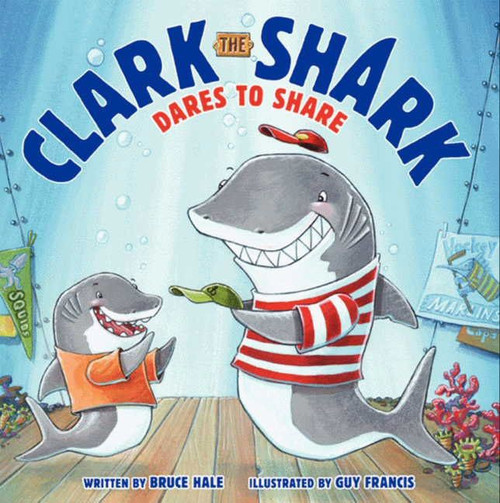 Clark the Shark Dares to Share by Bruce Hale, Guy Francis, 9780062279057