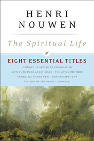 The Spiritual Life (Eight Essential Titles by Henri Nouwen) by Henri J. M. Nouwen, 9780062440105