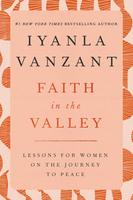 Faith in the Valley (Lessons for Women on the Journey to Peace) by Iyanla Vanzant, 9780684801131