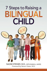 7 Steps to Raising a Bilingual Child by Naomi Steiner, Susan Hayes, 9780814400463