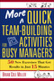 More Quick Team-Building Activities for Busy Managers (50 New Exercises That Get Results in Just 15 Minutes) by Brian Miller, 9780814473788