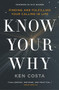 Know Your Why (Finding and Fulfilling Your Calling in Life) by Ken Costa, 9780718087715