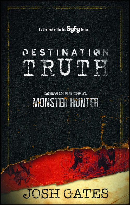 Destination Truth (Memoirs of a Monster Hunter) by Josh Gates, 9780743491723